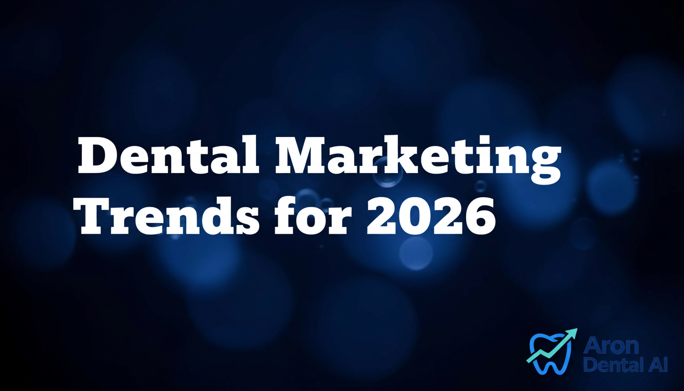 Dental Marketing Trends for 2026 | Aron